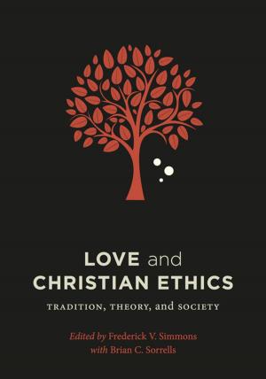 Cover of the book Love and Christian Ethics by Robert J. Blake, Eve C. Zyzik
