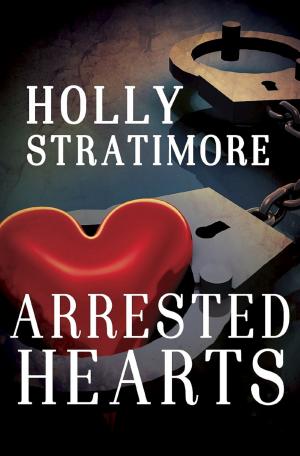 Cover of the book Arrested Hearts by Amy Andrews