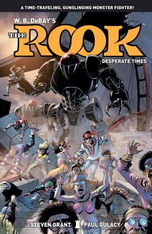Cover of the book The Rook Volume 2: Desperate Times by Chris Roberson, Kelly Sue DeConnick, Paul Tobin, Christopher Sebela