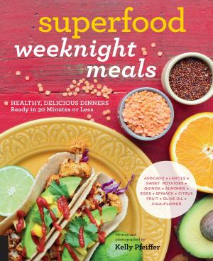 Cover of the book Superfood Weeknight Meals by Joni Marie Newman, Celine Steen