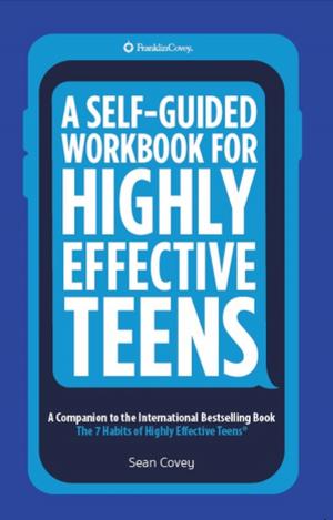 Cover of the book A Self-Guided Workbook for Highly Effective Teens by Patrick Cockburn