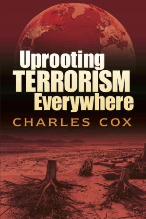 Cover of the book UPROOTING TERRORISM EVERYWHERE by Sheila Kelly