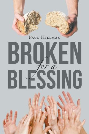 Cover of the book Broken For A Blessing by I.W. Hulke