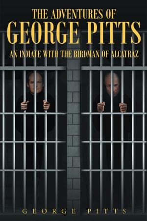 bigCover of the book The Adventures of George Pitts, An Inmate with the Birdman of Alcatraz by 