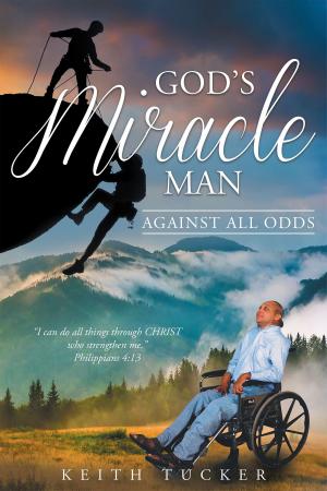 Cover of the book God's Miracle Man: Against All Odds by Florence Young