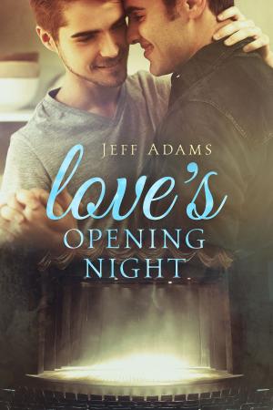 Cover of the book Love’s Opening Night by Kate Sherwood