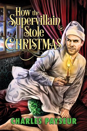 Cover of the book How the Supervillain Stole Christmas by Wynn Wagner