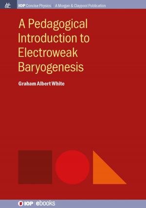 Cover of the book A Pedagogical Introduction to Electroweak Baryogenesis by Yu-ting Chen, Jason Cong, Michael Gill, Glenn Reinman, Bingjun Xiao, Zhiyang Ong