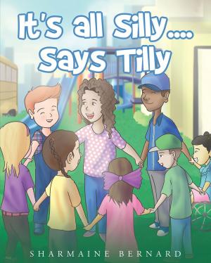 Cover of the book It's all Silly....Says Tilly by Jon Hunter, Sherry Hunter