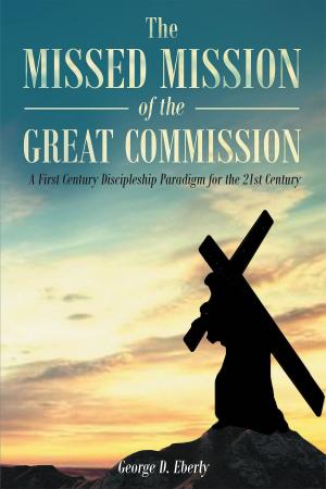 Cover of the book The Missed Mission of The Great Commission A First Century Discipleship Paradigm for the 21st Century by Rev. Jim Barnes