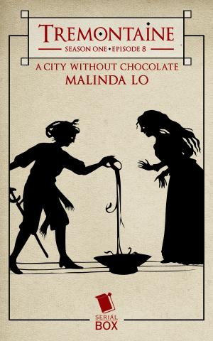 Book cover of A City Without Chocolate (Tremontaine Season 1 Episode 8)