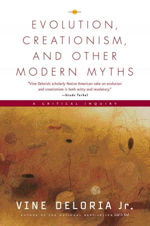 Cover of the book Evolution, Creationism, and Other Modern Myths by Vine Deloria Jr.