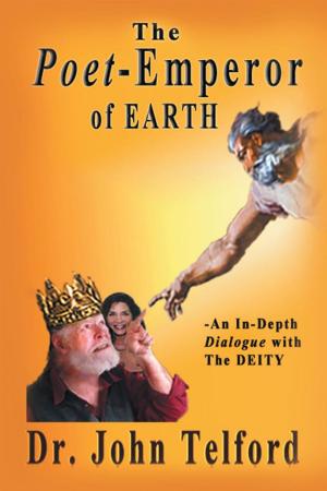 Cover of the book The Poet-Emperor of Earth: An in-Depth Dialogue with the Deity by Larry Ruegg