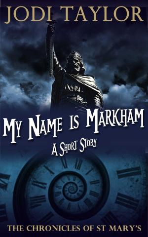 Cover of the book My Name is Markham by Gill Sanderson