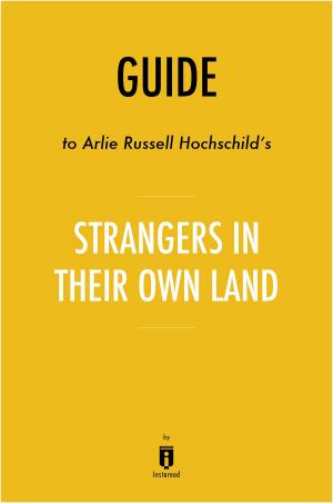 Book cover of Guide to Arlie Russell Hochschild's Strangers in Their Own Land by Instaread