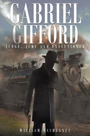 Cover of the book GABRIEL GIFFORD: Judge, Jury and Executioner by Dana Harlow