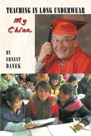 Cover of the book Teaching in Long Underwear: My China by Parvis Gamagami