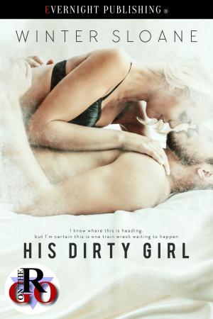 Cover of the book His Dirty Girl by Berengaria Brown