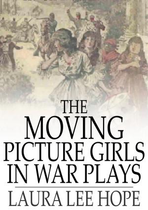 Cover of the book The Moving Picture Girls in War Plays by William Dean Howells