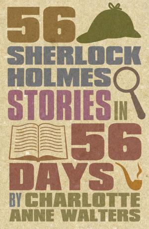 Cover of the book 56 Sherlock Holmes Stories in 56 Days by Phil Growick