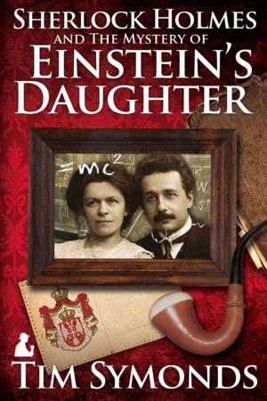 Cover of the book Sherlock Holmes and The Mystery Of Einstein’s Daughter by Julie Johnson