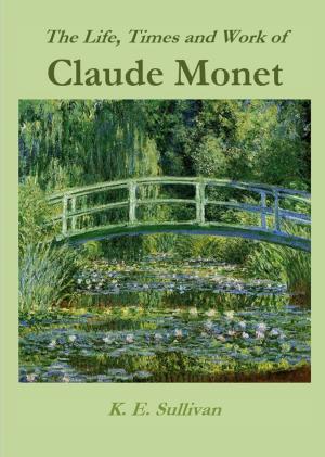 Book cover of The Life, Times and Work of Claude Monet