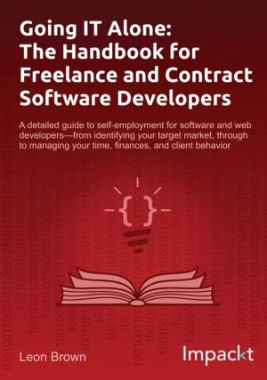 Cover of the book Going IT Alone: The Handbook for Freelance and Contract Software Developers by Dr. Richard Grimmett