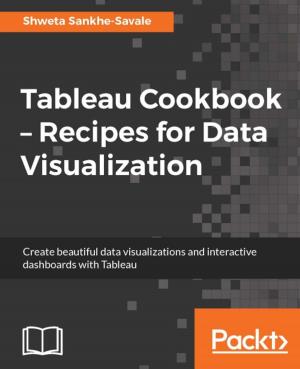 Cover of the book Tableau Cookbook – Recipes for Data Visualization by Peter Waher