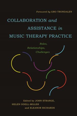 Cover of the book Collaboration and Assistance in Music Therapy Practice by Terri Libesman, Greg Kelly, Lisa Young, Patrick O'Leary, Helen Richardon Foster, Linda Moore, Una Convery, Christine Beddoe, Jackie Turton, Suzanne Oliver, Goos Cardol, Chaitali Das, Gladis Molina, Shelly Whitman, James Reid, Nicky Stanley, Meredith Kiraly, Cathy Humphreys, Jason Squire, Pam Miller, Robert H. George, Deena Haydon, Gill Thomson, Rawiri Taonui