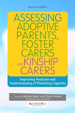 Book cover of Assessing Adoptive Parents, Foster Carers and Kinship Carers, Second Edition
