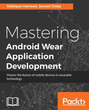 Cover of the book Mastering Android Wear Application Development by Narayan Prusty