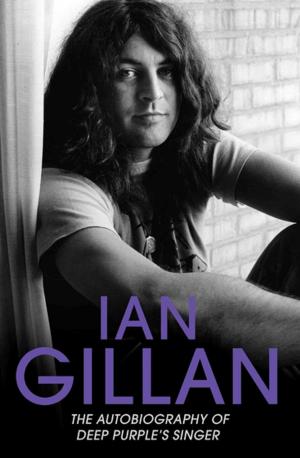 Cover of Ian Gillan - The Autobiography of Deep Purple's Lead Singer