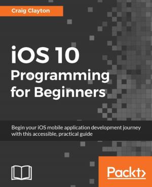 Cover of the book iOS 10 Programming for Beginners by Patrik Uytterhoeven, Rihards Olups