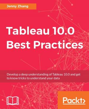 Cover of the book Tableau 10.0 Best Practices by J. Ashley Hunt