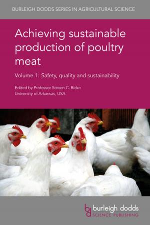 Cover of the book Achieving sustainable production of poultry meat Volume 1 by Jian-Qiang Ma, Prof. Liang Chen, Dr Xinchao Wang, Xinyuan Hao, Lu Wang, Yajun Yang, Dr Mainaak Mukhopadhaya, Dr Tapan Kumar Mondal, Dr M. A. Wijeratne, Prof. P. Okinda Owuor, Shipra Singh, Dr Anita Pandey, Lok Man S. Palni, Dr P. N. Bhattacharyya, S. R. Sarmah, Dr G. D. Sinniah, Dr Nalini C. Gnanapragasam, Dr A.K Barooah, Ting Zhang, Xiaojian Lv, Yin Xu, Lanying Xu, Tao Long, Prof. Chi-Tang Ho, Dr Shiming Li, Prof. Chung S. Yang, Dr Wenyan Han, Xin Li, Peng Yan, Liping Zhang, Golam Jalal Ahammed, Dr Thushari Lakmini Wijeratne, Dr Nikhil Ghosh Hajra, Dr Atik Dharmadi