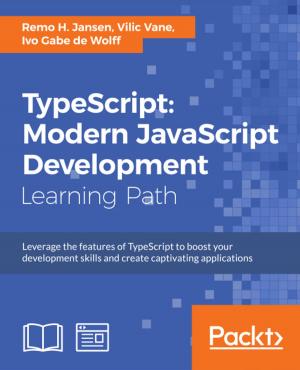 Cover of the book TypeScript: Modern JavaScript Development by Mathieu Lemay, Alexis de Talhouet, Jamie Goodyear, Rashmi Pujar, Mohamed El-Serngawy, Yrineu Rodrigues