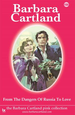 Cover of the book 158. From the Dangers of Russia To Love by Barbara Cartland