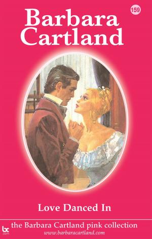 Cover of the book 159 Love Danced in by Barbara Cartland