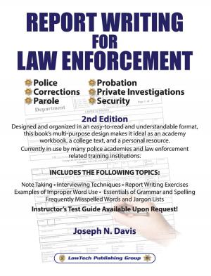 Cover of the book Report Writing for Law Enforcement - 2nd Edition by LawTech Publishing Group LawTech Publishing Group