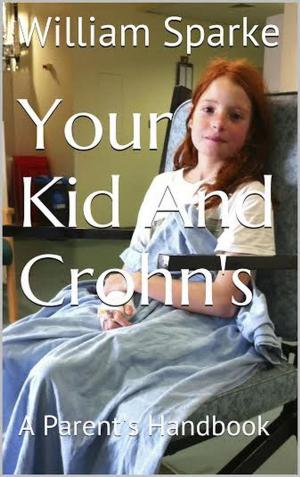 Cover of the book Your Kid and Crohn's by Andrew Sparke, Keith Horsfall