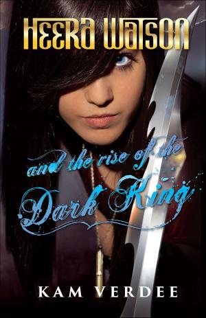 Cover of the book Heera Watson and the Rise of the Dark King by L A Morgan