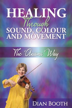 Cover of the book Healing Through Sound, Colour and Movement by Jessie Shepherd