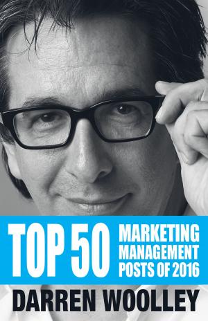 Cover of the book Top 50 Marketing Management Posts of 2016 by Daniel Hayes