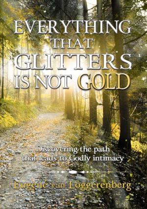 Cover of the book Everything that glitters is not gold by Henk Heslinga
