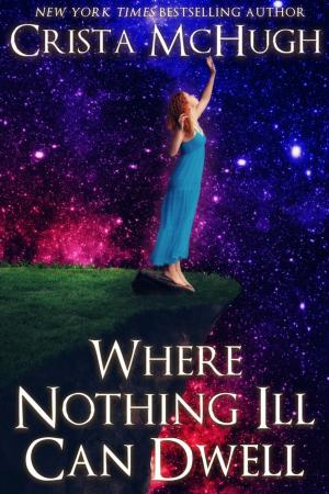 Book cover of Where Nothing Ill Can Dwell