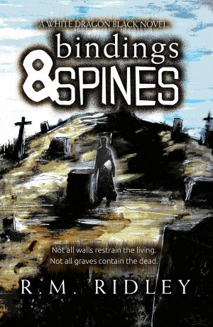 Cover of the book Bindings & Spines by Anika Arrington, Alyson Grauer, Aaron and Belinda Sikes, A.F. Stewart, Scott William Taylor, Neve Talbot, M. K. Wiseman, David W. Wilkin