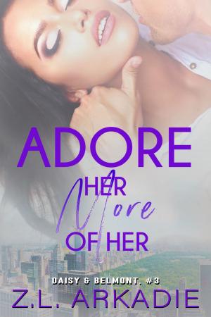 Cover of the book Adore Her, More of Her by Z.L. Arkadie