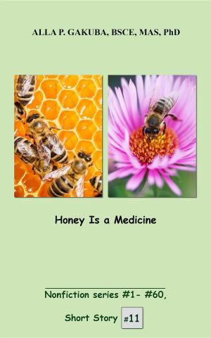 Cover of the book Honey Is a Medicine. by Alla P Gakuba