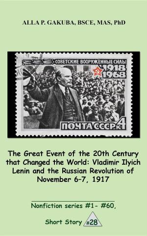 Cover of The Great 20th-Century Event that Changed the World:Vladimir Ilyich Lenin and the Russian Revolution of November 7-8, 1917.