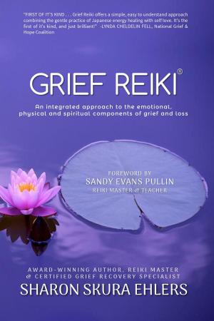 Cover of the book Grief Reiki by Lynda Cheldelin Fell, Kasi Cheldelin, Mary Lee Claflin